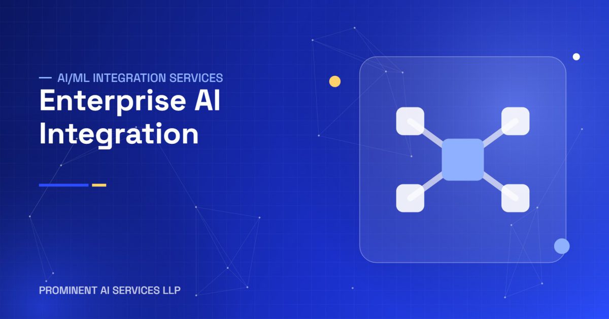 Enterprise AI Integration services by Prominent AI Services LLP