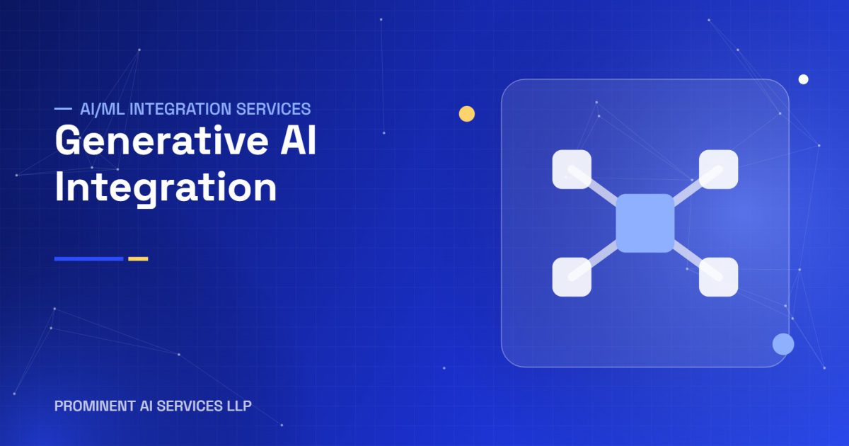 Generative AI Integration services by Prominent AI Services LLP