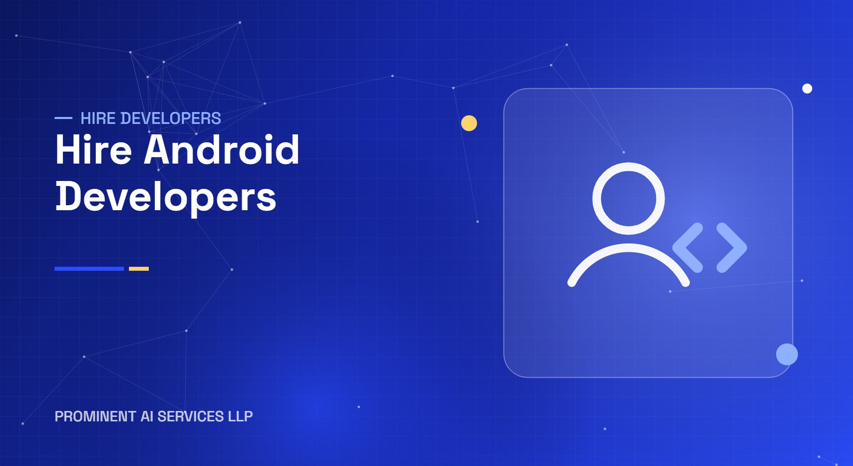 Hire Android Developers from Prominent AI Services LLP