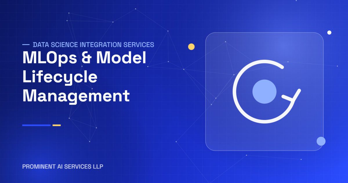 MLOps & Model Lifecycle Management services by Prominent AI Services LLP